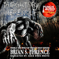 PURGATORY OF THE WEREWOLF – BOOK 2 OF THE WOLF OF DORIAN GRAY SERIES - Brian S. Ference