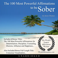 The 100 Most Powerful Affirmations to be Sober - Jason Thomas