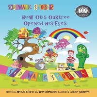 Sidewalk Stories How Otis Oaktree Opened His Eyes - Wendy K Gray, Kian Ahmadian, Kate Shannon