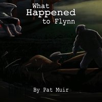 What Happened To Flynn - Pat Muir