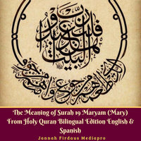 The Meaning of Surah 19 Maryam (Mary) from Holy Quran Bilingual Edition English & Spanish - Jannah Firdaus Mediapro