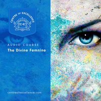 The Divine Feminine - Centre of Excellence