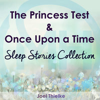The Princess Test & Once Upon a Time - Sleep Stories Collection - Joel Thielke