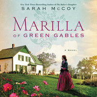 Marilla of Green Gables: A Novel - Sarah McCoy