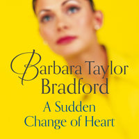 A Sudden Change of Heart - Barbara Taylor Bradford