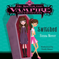 My Sister the Vampire #1: Switched - Sienna Mercer
