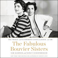 The Fabulous Bouvier Sisters: The Tragic and Glamorous Lives of Jackie and Lee - Sam Kashner