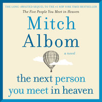 The Next Person You Meet in Heaven: The Sequel to The Five People You Meet in Heaven - Mitch Albom