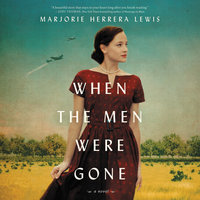 When the Men Were Gone: A Novel - Marjorie Herrera Lewis