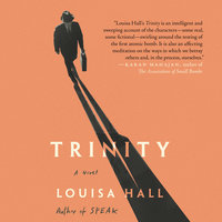 Trinity: A Novel - Louisa Hall
