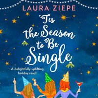 ‘Tis the Season to be Single - Laura Ziepe