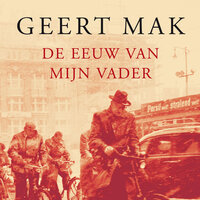 De eeuw van mijn vader: Verkorte versie - Geert Mak
