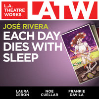 Each Day Dies With Sleep - José Rivera
