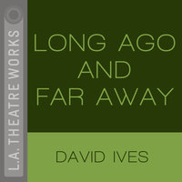 Long Ago And Far Away - David Ives