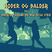 Hoder og Balder. Hedin og Høgne og den evige strid - Jørgen Liljensøe