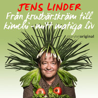 Från krusbärskräm till kimchi - S1E1 - Jens Linder