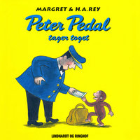 Peter Pedal tager toget - Margret Rey, H. A. Rey, Margret Og H.a. Rey