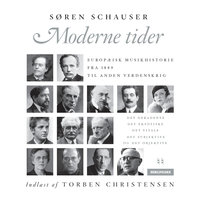 Moderne tider: Europæisk musikhistorie fra 1889 til Anden Verdenskrig - Søren Schauser