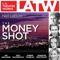The Money Shot: A Play - Neil LaBute