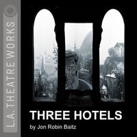 Three Hotels - Jon Robin Baitz