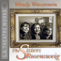 The Sisters Rosensweig - Wendy Wasserstein