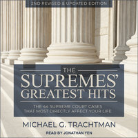 The Supremes' Greatest Hits, 2nd Revised & Updated Edition: The 44 Supreme Court Cases That Most Directly Affect Your Life - Michael G. Trachtman