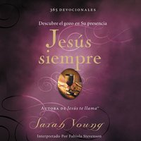 Jesús siempre: Descubre el gozo en su presencia - Sarah Young