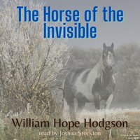 The Horse of the Invisible - William Hope Hodgson
