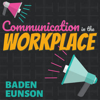 Communication in the Workplace - Baden Eunson