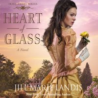 Heart of Glass: A Novel - Jill Marie Landis