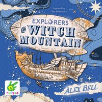 Explorers on Witch Mountain: The Polar Bear Explorers' Club, Book 2 - Alex Bell