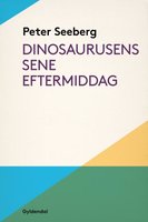 Dinosaurusens sene eftermiddag - Peter Seeberg