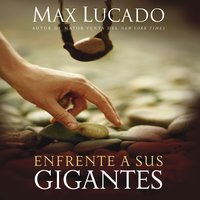 Enfrente a sus gigantes: The God Who Made a Miracle Out of David Stands Ready to Make One Out of You - Max Lucado