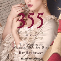 355: A Novel: The Women of Washington’s Spy Ring - Kit Sergeant