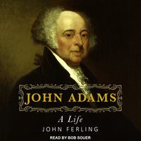 John Adams: A Life - John Ferling