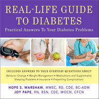 Real-Life Guide to Diabetes: Practical Answers to Your Diabetes Problems - Hope S. Warshaw, MMSc, RD, CDE, BC-ADM, Joy Pape, RN, BSN, CDE, WOCN, CFCN