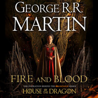 Fire and Blood: The inspiration for HBO’s House of the Dragon - George R.R. Martin