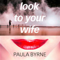 Look to Your Wife - Paula Byrne