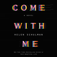 Come with Me: A Novel - Helen Schulman