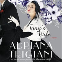 Tony's Wife: A Novel - Adriana Trigiani