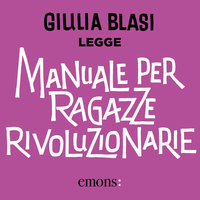 Manuale per ragazze rivoluzionarie - Giulia Blasi