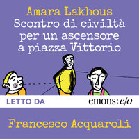 Scontro di civiltà per un ascensore a piazza Vittorio - Amara Lakhous