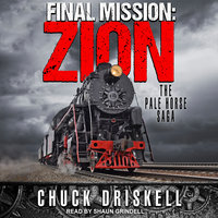 Final Mission: Zion: The Pale Horse Saga - Chuck Driskell