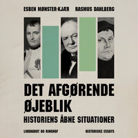 Det afgørende øjeblik - Historiens åbne situationer - Rasmus Dahlberg, Esben Mønster-Kjær
