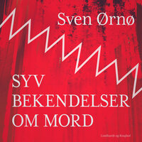 Syv bekendelser om mord - Sven Ørnø