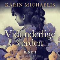 Vidunderlige verden (bd. 1) - Karin Michaëlis