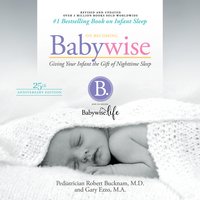 On Becoming Babywise (Updated and Expanded): Giving Your Infant the Gift of Nightime Sleep - Gary Ezzo