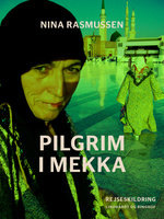 Pilgrim i Mekka - Nina Rasmussen