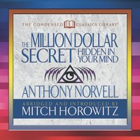 The Million Dollar Secret Hidden in My Mind: The Lost Classic on How to Control Your oughts for Wealth, Power, and Mastery - Anthony Norvell