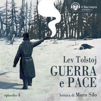 Guerra e Pace - Libro II, Parti I e II - Episodio 4 - Lev Tolstoj